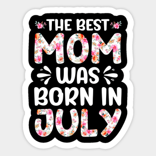 Best Mom Ever Mothers Day Floral Design Birthday Mom in July Sticker